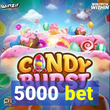 5000 bet